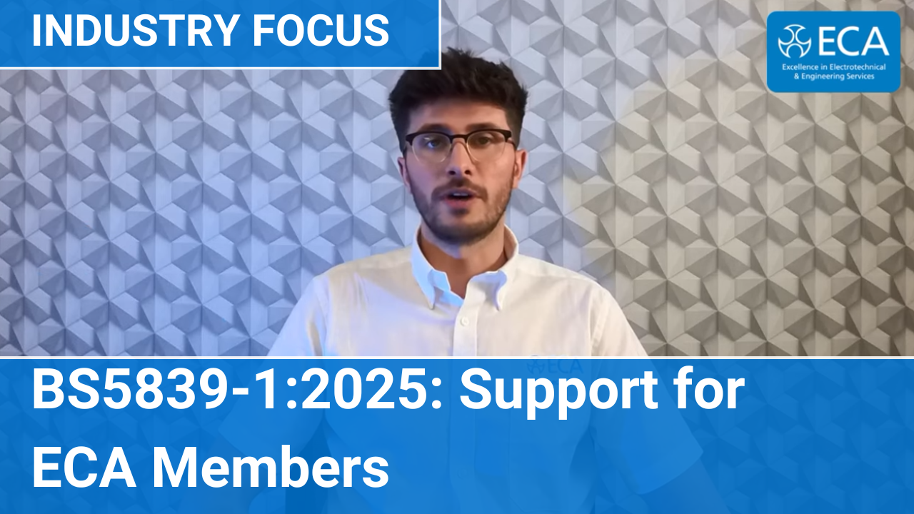 BS5839-1:2025: Support for ECA Members | Industry Focus