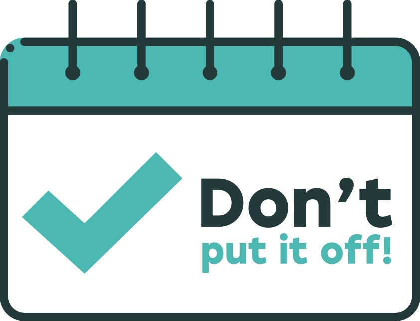 Don’t put it off!
